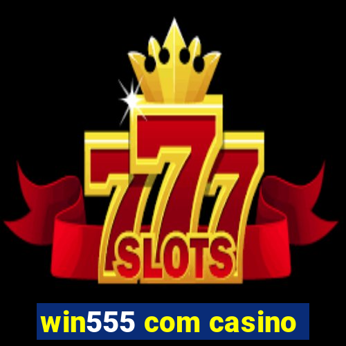 win555 com casino